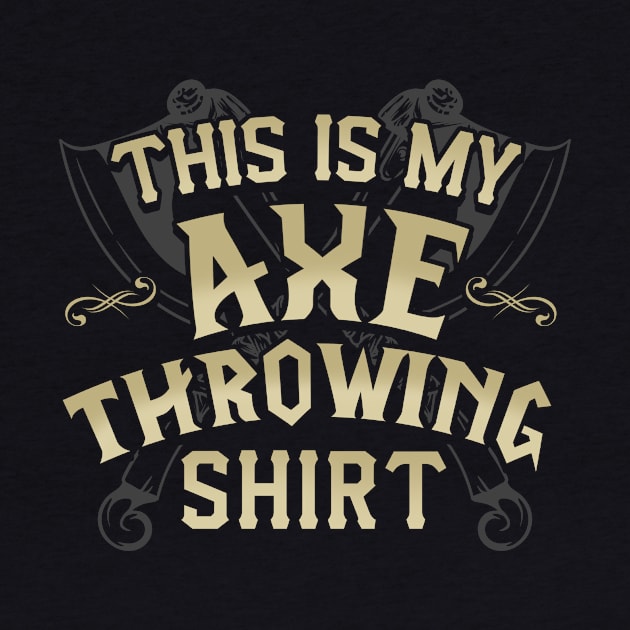 This is My Axe Throwing Shirt Funny Axe Throwing Gift by Dr_Squirrel